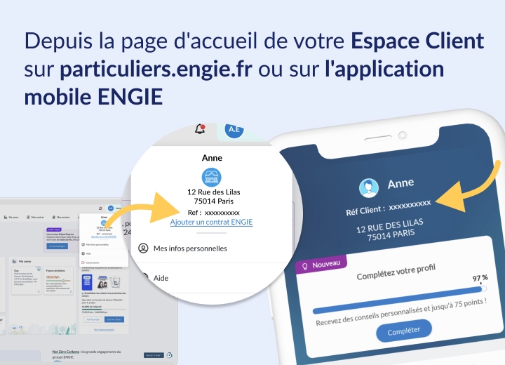 Depuis la page d'accueil de votre Espace Client, sur particuliers.engie.fr ou sur l'application mobile ENGIE